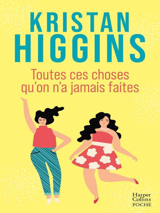 Title details for Toutes ces choses qu'on n'a jamais faites by Kristan Higgins - Available